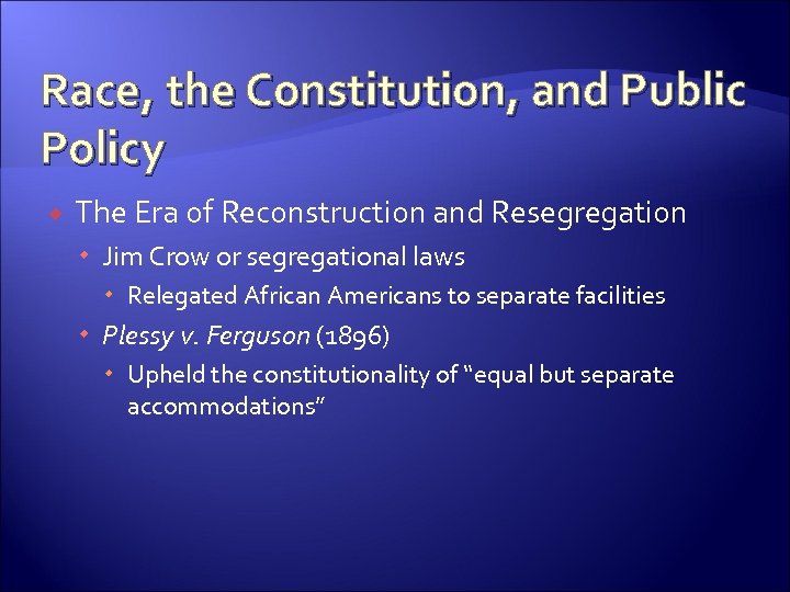 Race, the Constitution, and Public Policy The Era of Reconstruction and Resegregation Jim Crow