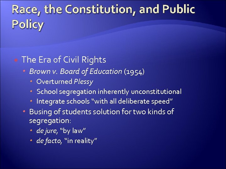 Race, the Constitution, and Public Policy The Era of Civil Rights Brown v. Board