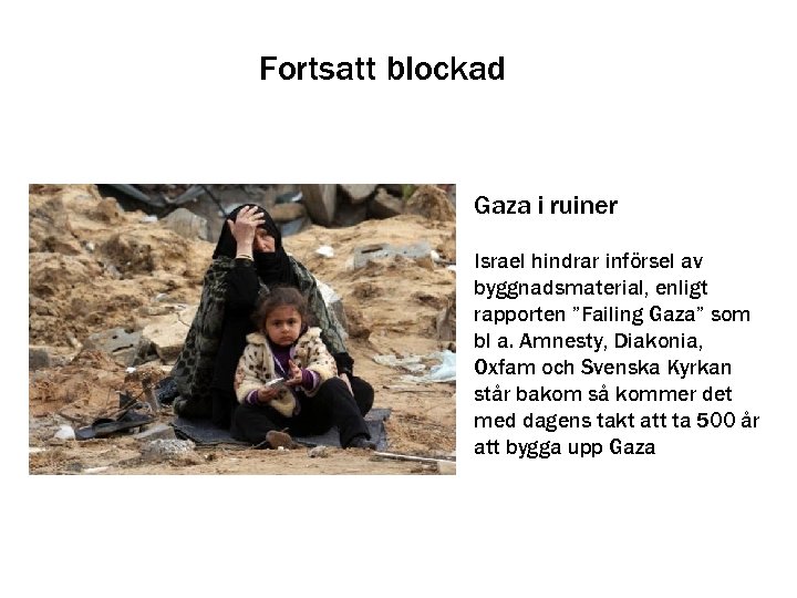 Fortsatt blockad Gaza i ruiner Israel hindrar införsel av byggnadsmaterial, enligt rapporten ”Failing Gaza”