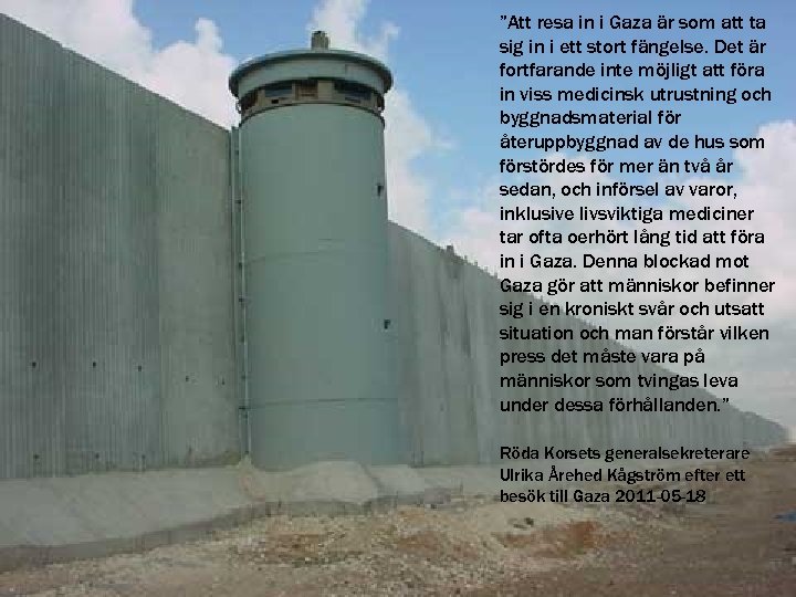 ”Att resa in i Gaza är som att ta sig in i ett stort