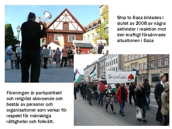 Ship to Gaza bildades i slutet av 2008 av några aktivister i reaktion mot