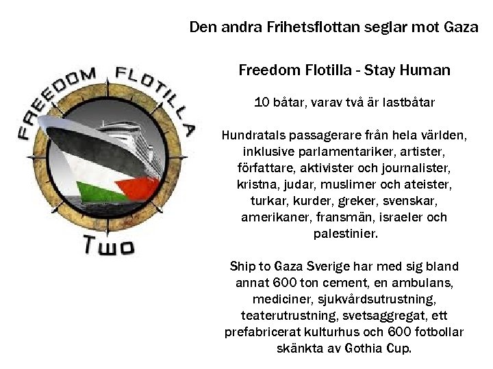 Den andra Frihetsflottan seglar mot Gaza Freedom Flotilla - Stay Human 10 båtar, varav