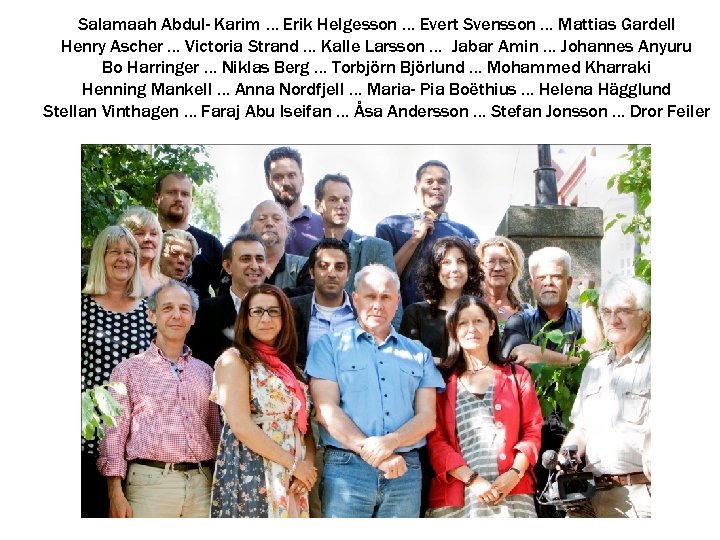 Salamaah Abdul- Karim … Erik Helgesson … Evert Svensson … Mattias Gardell Henry Ascher