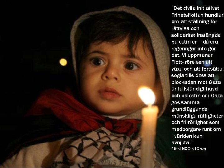 ”Det civila initiativet Frihetsflottan handlar om att ställning för rättvisa och solidaritet instängda palestinier