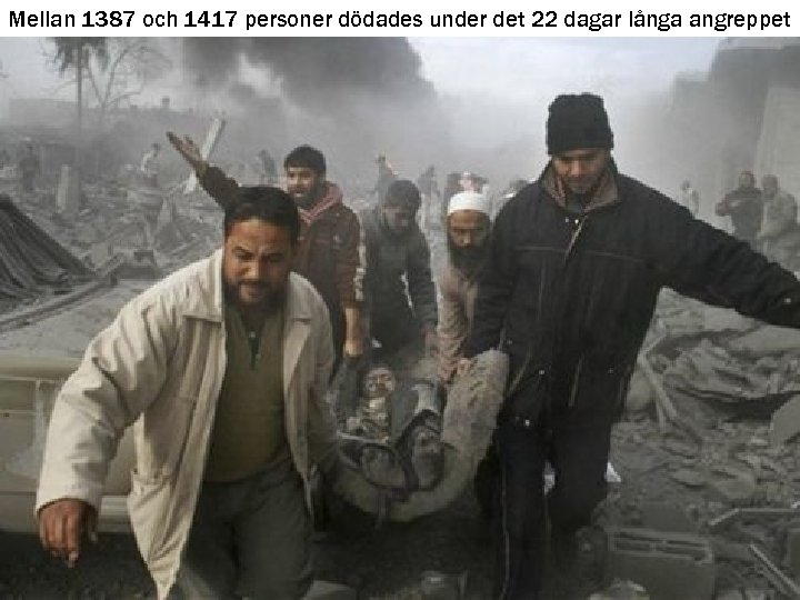 Mellan 1387 och 1417 personer dödades under det 22 dagar långa angreppet 