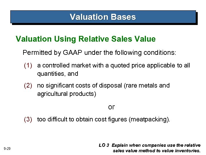 Valuation Bases Valuation Using Relative Sales Value Permitted by GAAP under the following conditions: