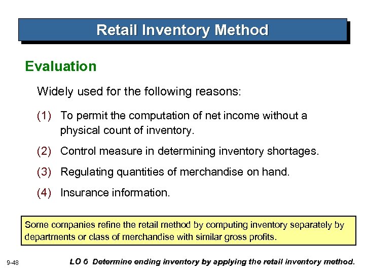 Retail Inventory Method Evaluation Widely used for the following reasons: (1) To permit the