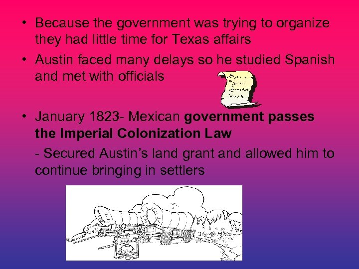  • Because the government was trying to organize they had little time for