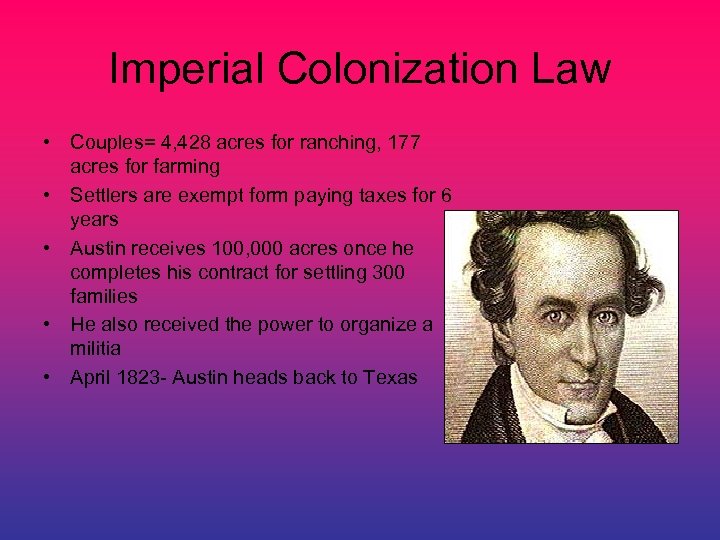 Imperial Colonization Law • Couples= 4, 428 acres for ranching, 177 acres for farming