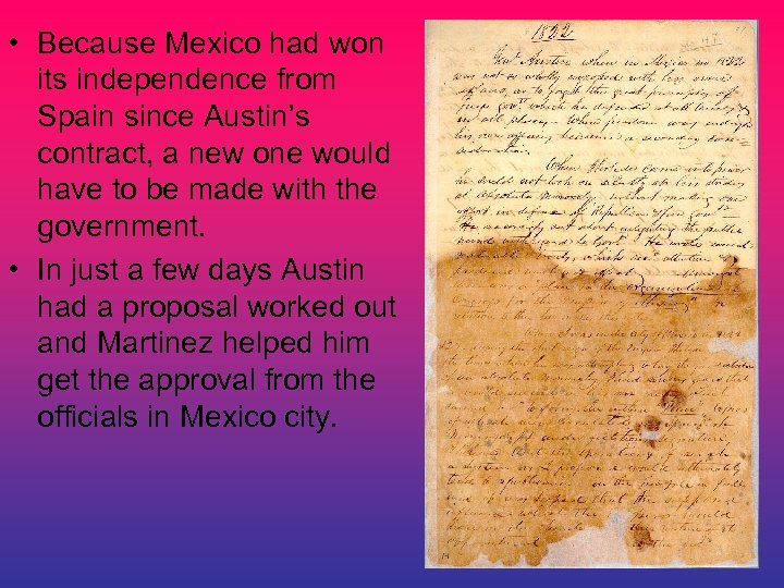 • Because Mexico had won its independence from Spain since Austin’s contract, a