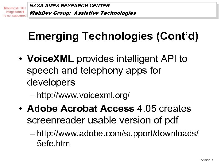 NASA AMES RESEARCH CENTER Web. Dev Group: Assistive Technologies Emerging Technologies (Cont’d) • Voice.
