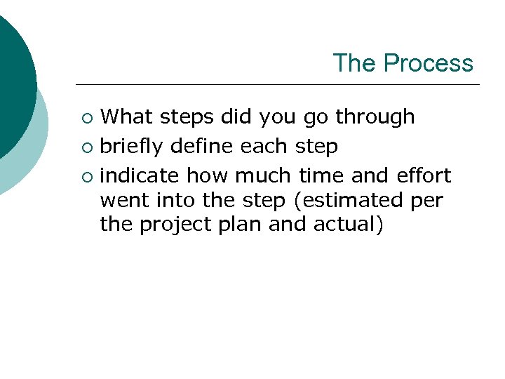 The Process What steps did you go through ¡ briefly define each step ¡