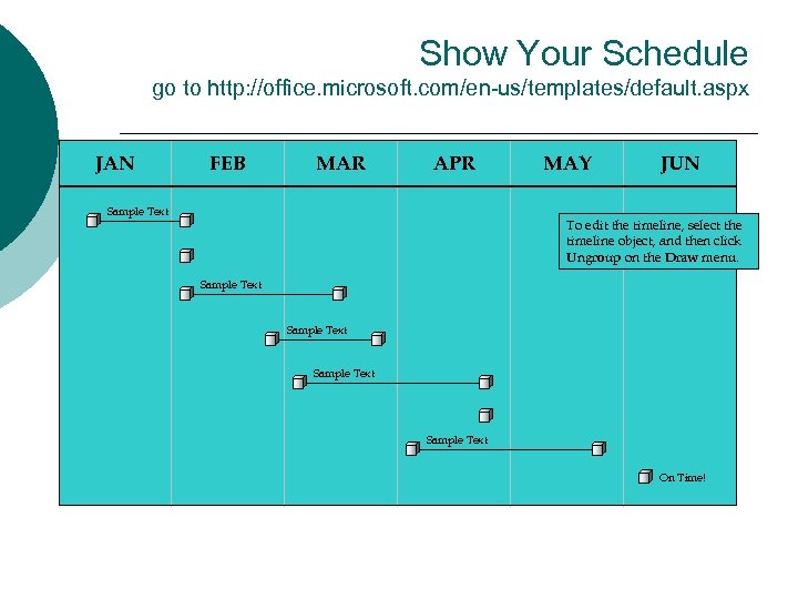 Show Your Schedule go to http: //office. microsoft. com/en-us/templates/default. aspx JAN FEB MAR APR