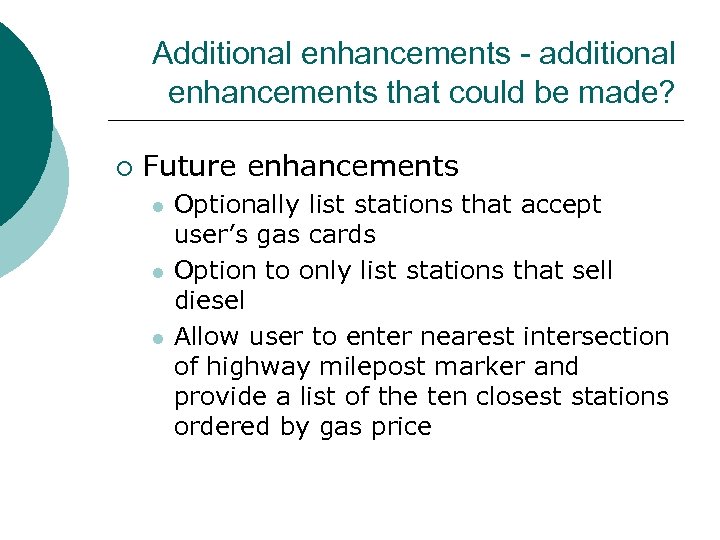 Additional enhancements - additional enhancements that could be made? ¡ Future enhancements l l