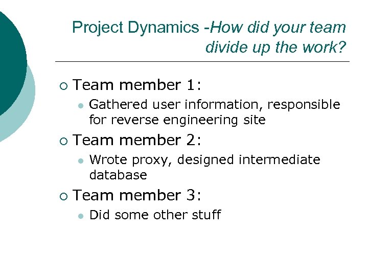 Project Dynamics -How did your team divide up the work? ¡ Team member 1: