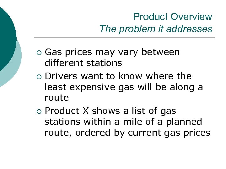 Product Overview The problem it addresses Gas prices may vary between different stations ¡