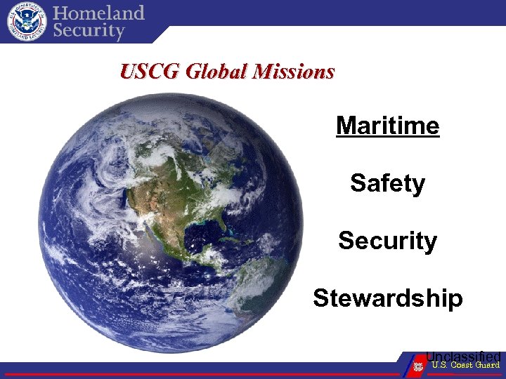 USCG Global Missions Maritime Safety Security Stewardship Unclassified U. S. Coast Guard 