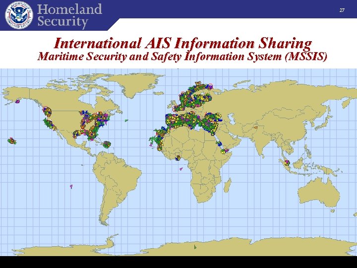 27 International AIS Information Sharing Maritime Security and Safety Information System (MSSIS) U. S.