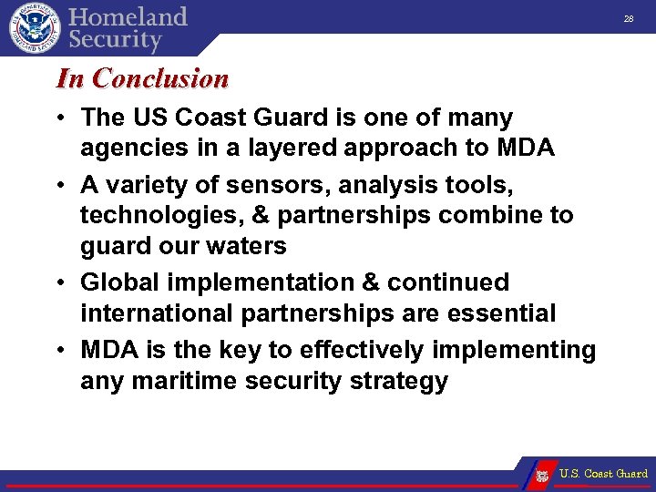 28 In Conclusion • The US Coast Guard is one of many agencies in