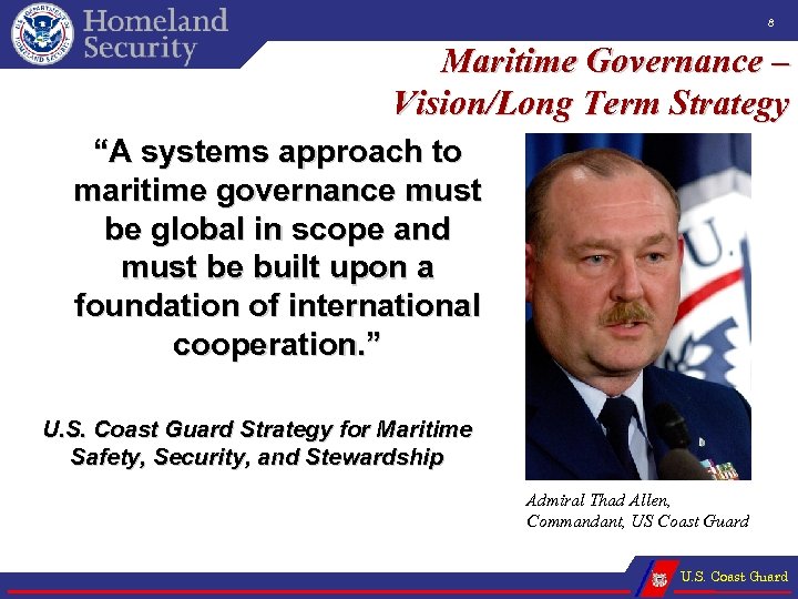 8 Maritime Governance – Vision/Long Term Strategy “A systems approach to maritime governance must