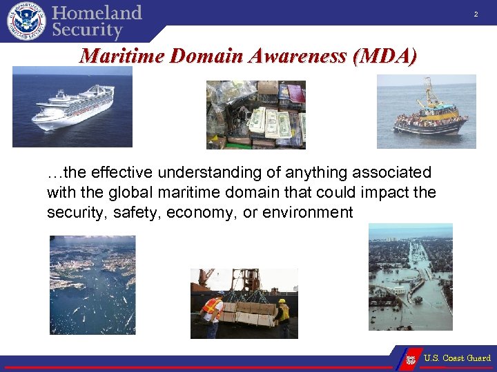 2 Maritime Domain Awareness (MDA) …the effective understanding of anything associated with the global