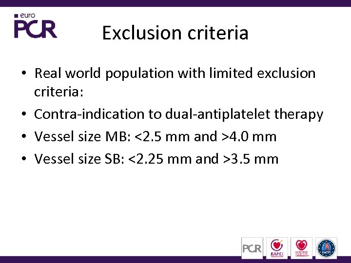 Exclusion criteria • Real world population with limited exclusion criteria: • Contra-indication to dual-antiplatelet