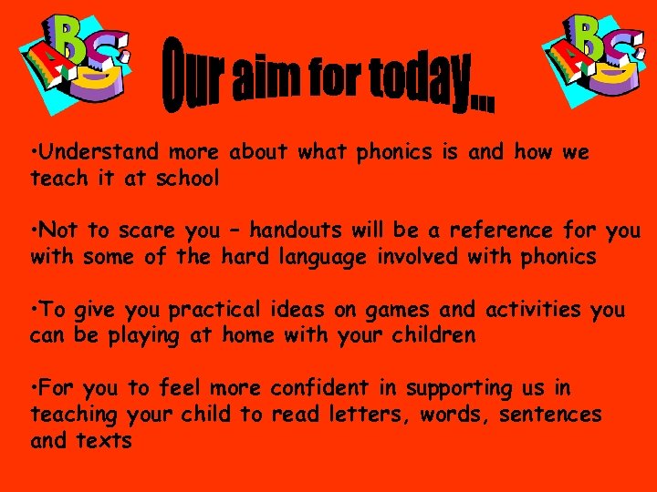  • Understand more about what phonics is and how we teach it at