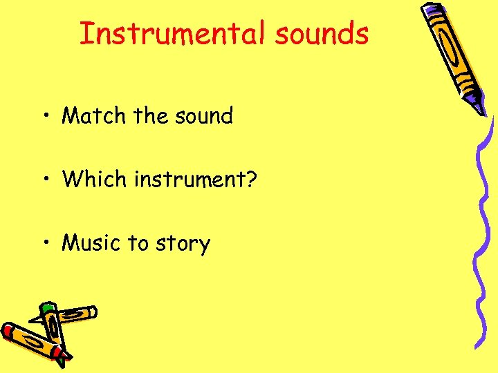 Instrumental sounds • Match the sound • Which instrument? • Music to story 