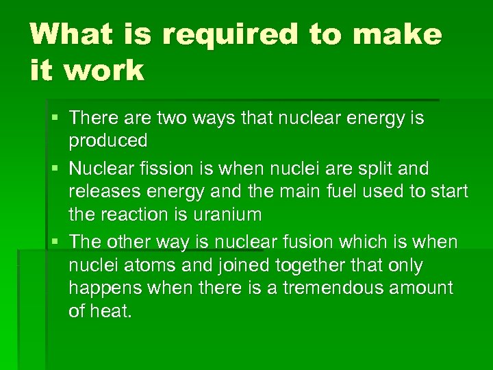 What is required to make it work § There are two ways that nuclear