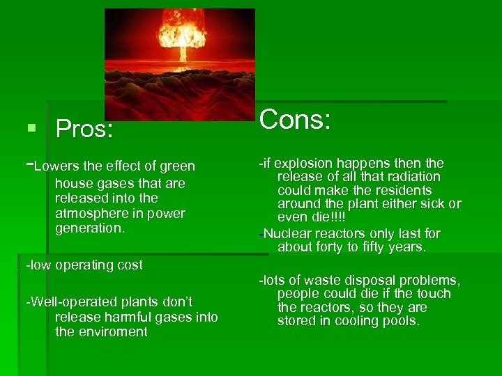 § Pros: -Lowers the effect of green house gases that are released into the