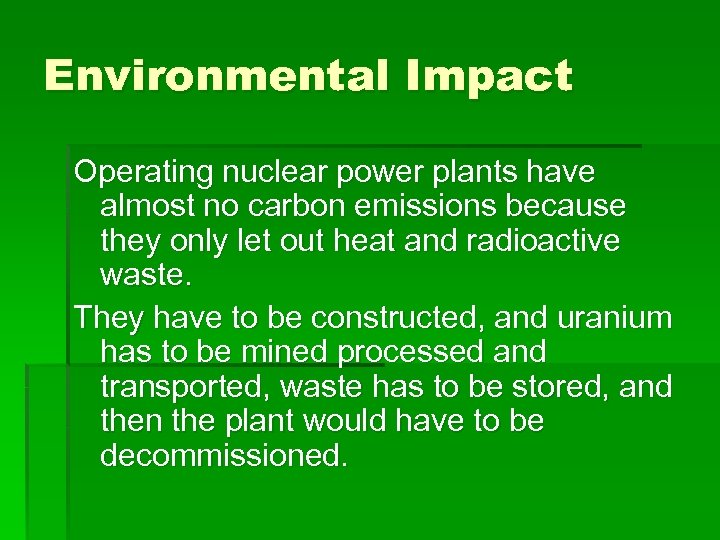 Environmental Impact Operating nuclear power plants have almost no carbon emissions because they only