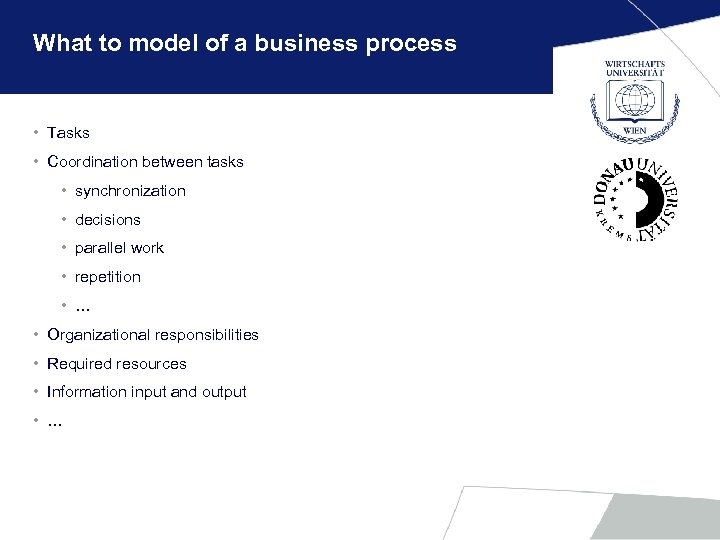 What to model of a business process • Tasks • Coordination between tasks •