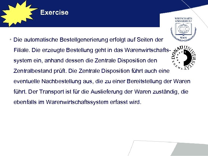 Exercise • Die automatische Bestellgenerierung erfolgt auf Seiten der Filiale. Die erzeugte Bestellung geht