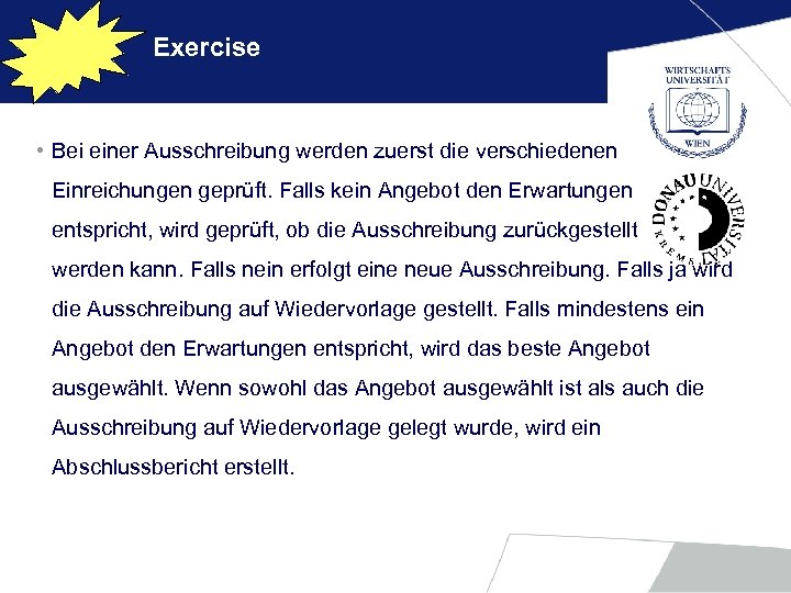 Exercise • Bei einer Ausschreibung werden zuerst die verschiedenen Einreichungen geprüft. Falls kein Angebot