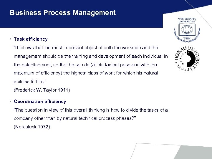 Business Process Management • Task efficiency “It follows that the most important object of