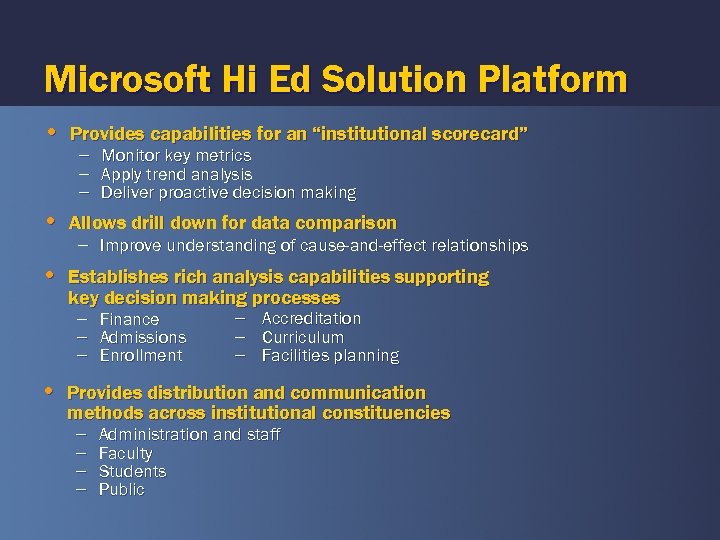 Microsoft Hi Ed Solution Platform • Provides capabilities for an “institutional scorecard” – –