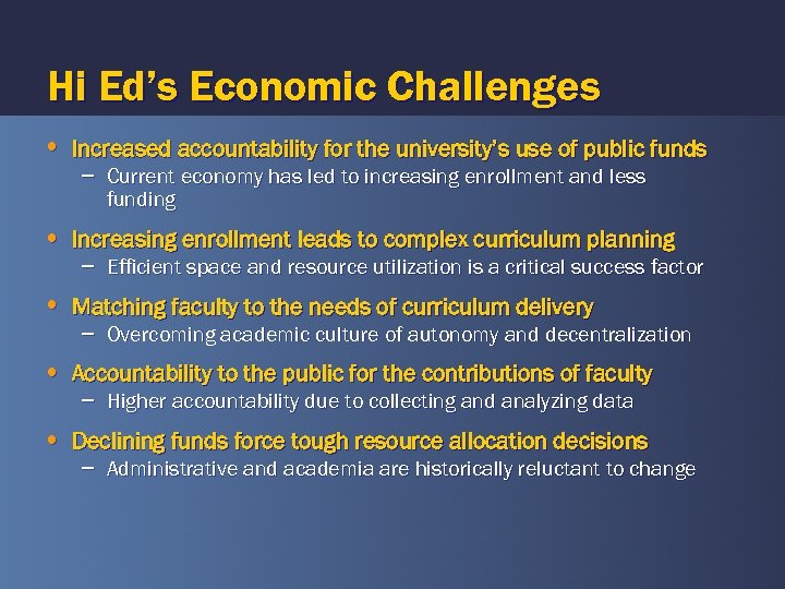 Hi Ed’s Economic Challenges • Increased accountability for the university’s use of public funds