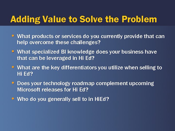 Adding Value to Solve the Problem • What products or services do you currently