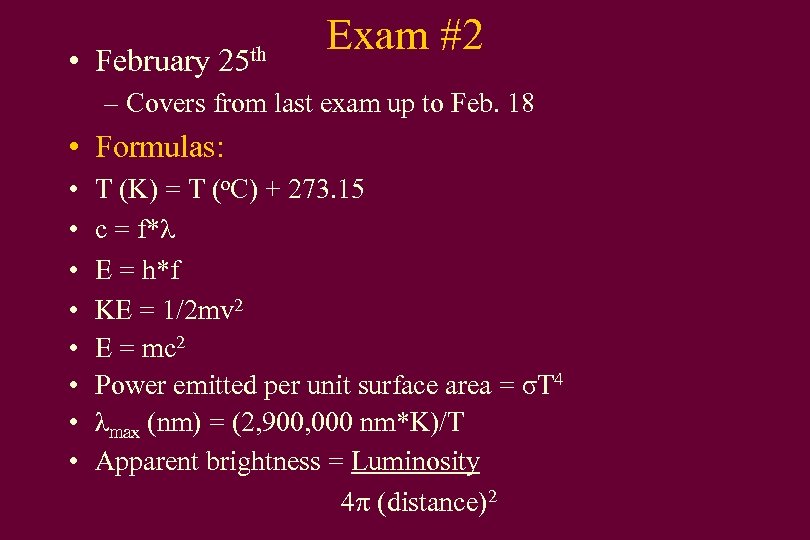 • February 25 th Exam #2 – Covers from last exam up to