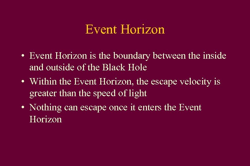 Event Horizon • Event Horizon is the boundary between the inside and outside of