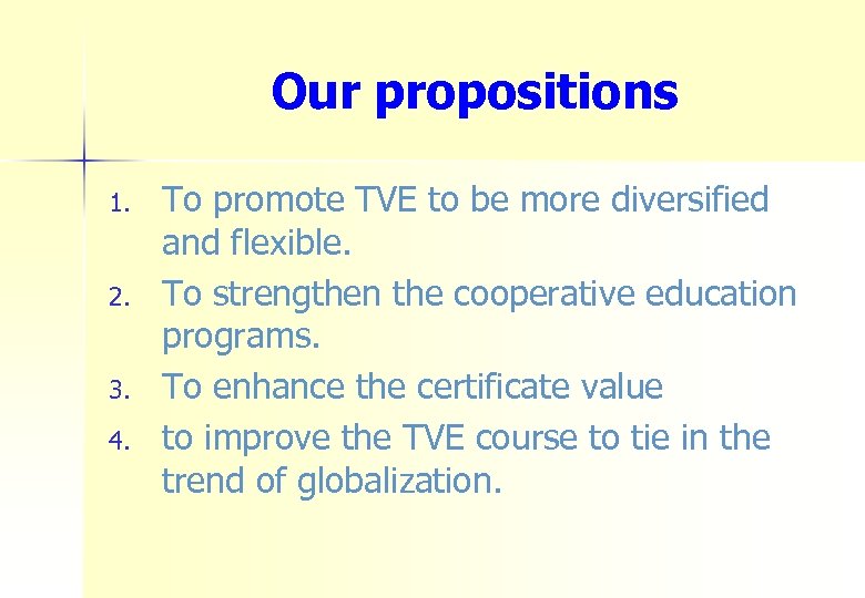 Our propositions 1. 2. 3. 4. To promote TVE to be more diversified and
