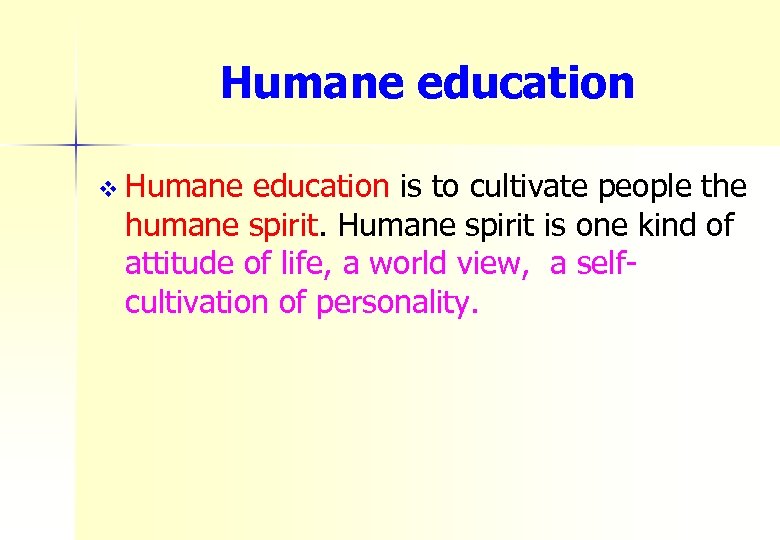 Humane education v Humane education is to cultivate people the humane spirit. Humane spirit