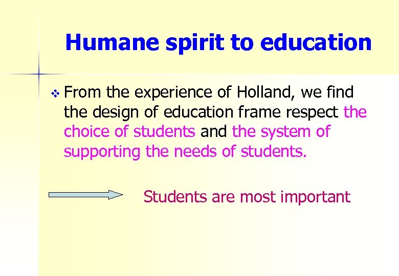 Humane spirit to education v From the experience of Holland, we find the design