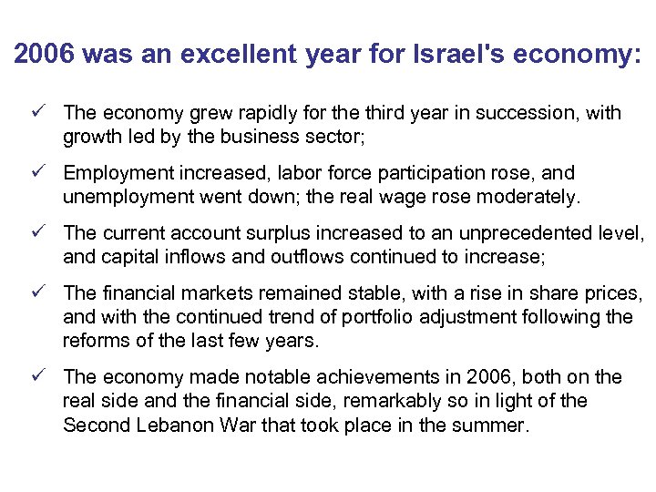 2006 was an excellent year for Israel's economy: ü The economy grew rapidly for