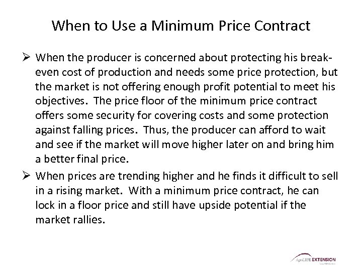 When to Use a Minimum Price Contract Ø When the producer is concerned about