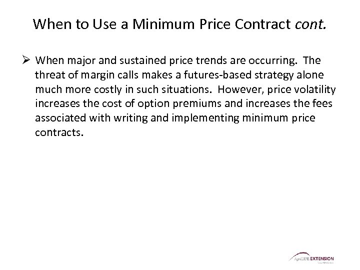 When to Use a Minimum Price Contract cont. Ø When major and sustained price