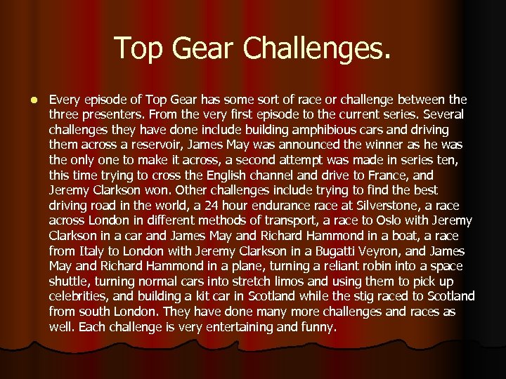 Top Gear Challenges. l Every episode of Top Gear has some sort of race