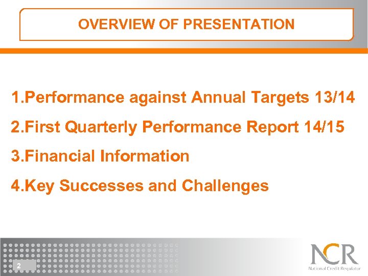 OVERVIEW OF PRESENTATION 1. Performance against Annual Targets 13/14 2. First Quarterly Performance Report