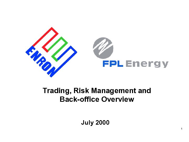 Trading, Risk Management and Back-office Overview July 2000 1 