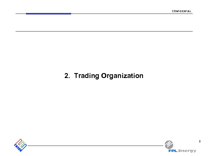 CONFIDENTIAL 2. Trading Organization 5 